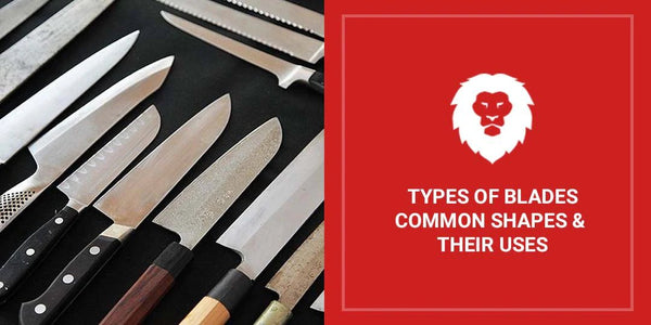 Types Of Blades Common Shapes Their