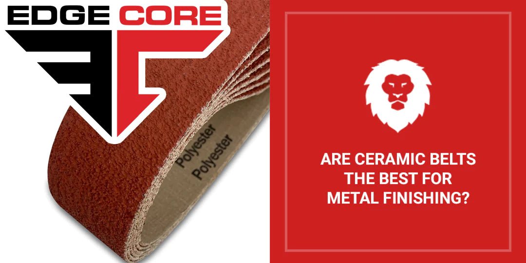 Are Ceramic Belts The Best For Metal Finishing? - Red Label Abrasives