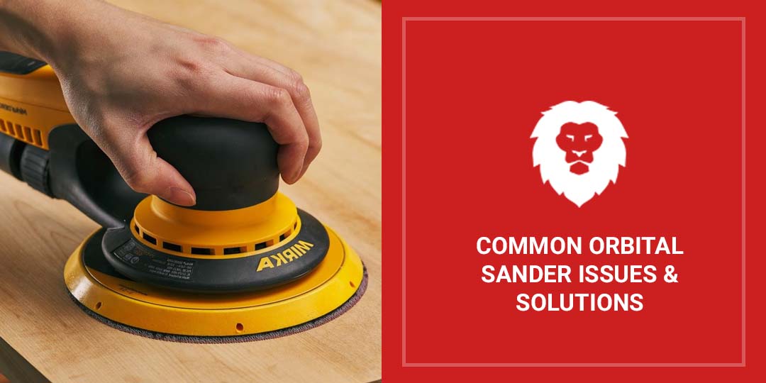 Common Orbital Sander Issues & Solutions - Red Label Abrasives