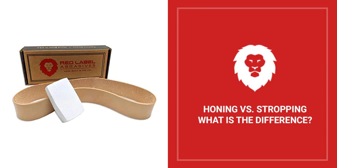 Honing vs. Stropping: What Is The Difference? - Red Label Abrasives