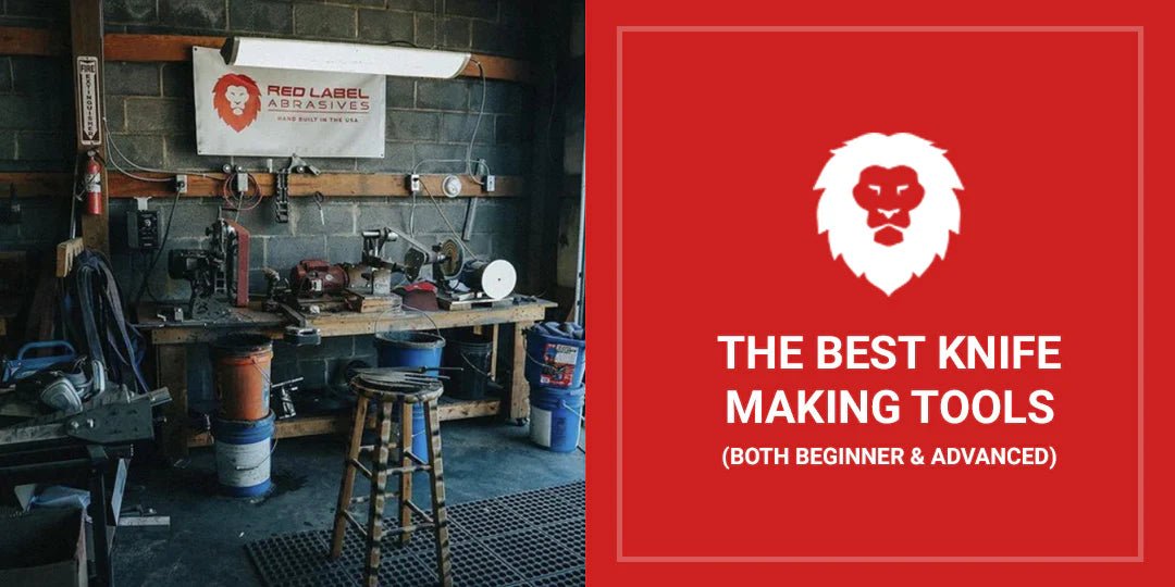 The Best Knife Making Tools  Tools For Beginners & Experts - Red Label  Abrasives