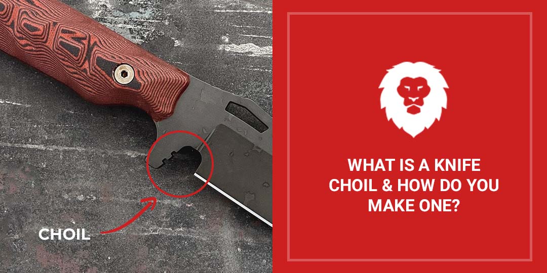 What Is A Knife Choil & How Do You Make One? | Full Guide