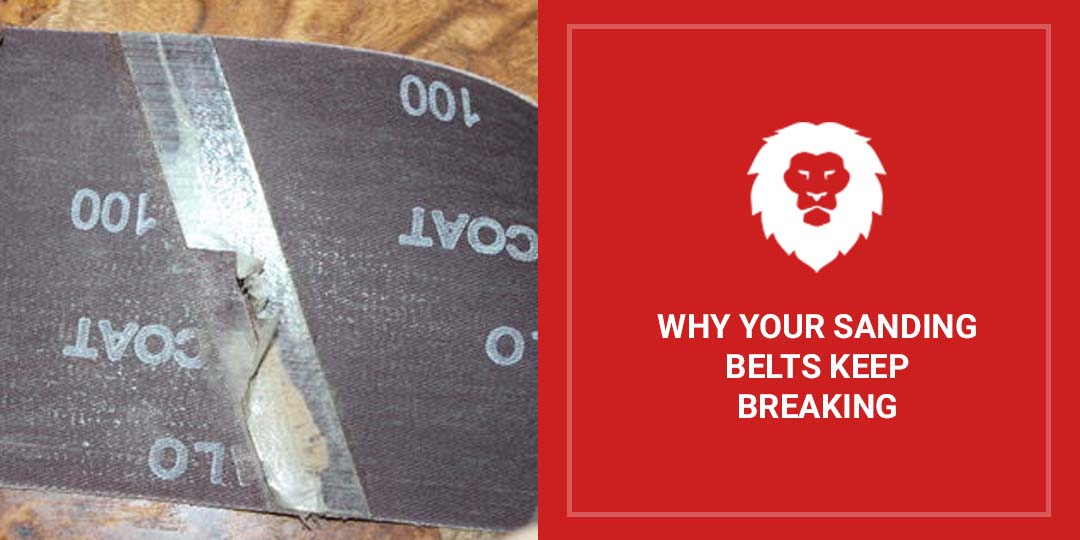Why Do My Sanding Belts Keep Breaking? - Red Label Abrasives